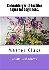 Embroidery with Textiles Tapes for Beginners. Master Class (Paperback)