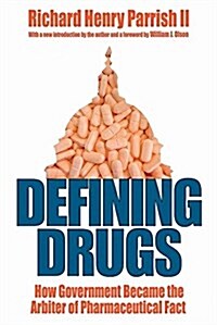 Defining Drugs: How Government Became the Arbiter of Pharmaceutical Fact (Paperback, 2)