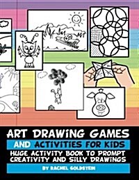 Art Drawing Games and Activities for Kids: Huge Activity Book to Prompt Creativity and Silly Drawings (Paperback)