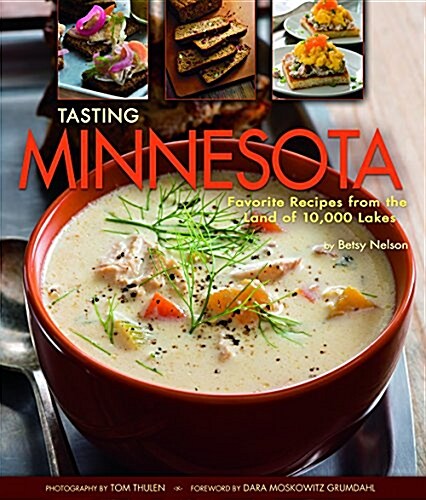 Tasting Minnesota: Favorite Recipes from the Land of 10,000 Lakes (Hardcover)