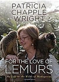 For the Love of Lemurs: My Life in the Wilds of Madagascar (Paperback)