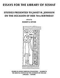 Essays for the Library of Seshat: Studies Presented to Janet H. Johnson on the Occasion of Her 70th Birthday (Paperback)