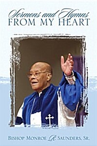Sermons and Hymns from My Heart (Paperback)