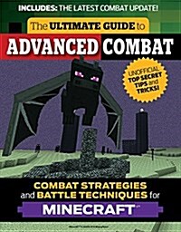 The Ultimate Guide to Advanced Combat: Combat Strategies and Battle Techniques for Minecraft(r)(Tm) (Paperback)