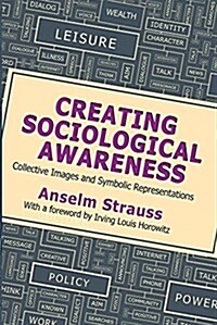 Creating Sociological Awareness: Collective Images and Symbolic Representations (Paperback)