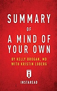 Summary of A Mind of Your Own by Kelly Brogan with Kristin Loberg - Includes Analysis (Paperback)