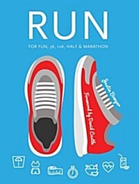 Run : For Fun, 5k, 10k, Half & Marathon (Spiral Bound, New ed)