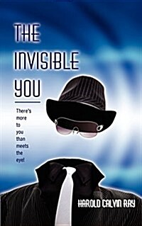 The Invisible You: Theres More to You Than Meets the Eye! (Paperback)