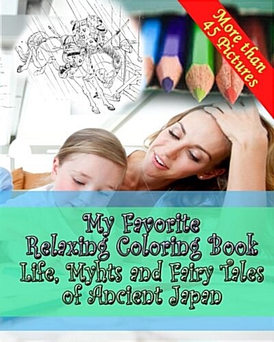 My Favorite Relaxing Coloring Book - Life, Myths and Fairy Tales of Ancient Japan: Adult Coloring Book - Inspired by Ozaki, Y.T. Japanese Fairy Tales (Paperback)