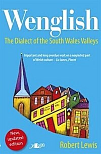 Wenglish - The Dialect of the South Wales Valleys (Paperback)