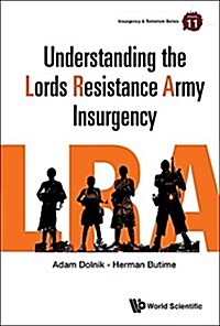 Understanding the Lords Resistance Army Insurgency (Hardcover)