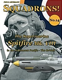 The Supermarine Spitfire Mk. VIII: In the Southwest Pacific - The British (Paperback)