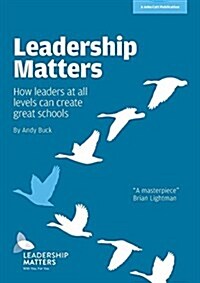 Leadership Matters : How Leaders at All Levels Create Great Schools (Paperback)