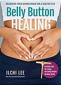 Belly Button Healing: Unlocking Your Second Brain for a Healthy Life (Paperback)