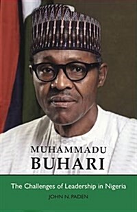 Muhammadu Buhari: The Challenges of Leadership in Nigeria (Paperback)