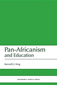 Pan-Africanism and Education: A Study of Race, Philanthropy and Education in the United States of America and East Africa (Paperback)