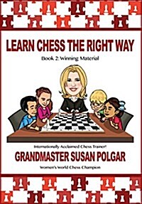 Learn Chess the Right Way: Book 2: Winning Material (Paperback)