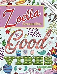 The Zoella Generation Good Vibes Colouring Book: An Inspiring Book of Positive Thoughts for All the Girls Online (Paperback)