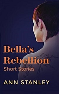 Bellas Rebellion: Short Stories (Paperback)