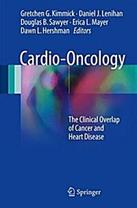 Cardio-Oncology: The Clinical Overlap of Cancer and Heart Disease (Hardcover, 2017)