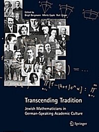 Transcending Tradition: Jewish Mathematicians in German Speaking Academic Culture (Paperback)