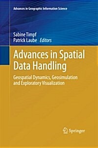 Advances in Spatial Data Handling: Geospatial Dynamics, Geosimulation and Exploratory Visualization (Paperback)
