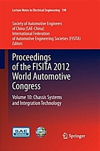 Proceedings of the Fisita 2012 World Automotive Congress: Volume 10: Chassis Systems and Integration Technology (Paperback)