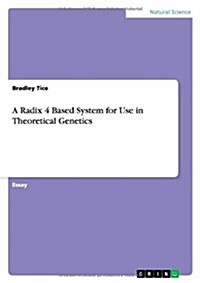 A Radix 4 Based System for Use in Theoretical Genetics (Paperback)