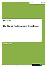 The Rise of Hooliganism in Sport Events (Paperback)