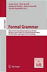 Formal Grammar: 20th and 21st International Conferences, FG 2015, Barcelona, Spain, August 2015, Revised Selected Papers. FG 2016, Boz (Paperback, 2016)
