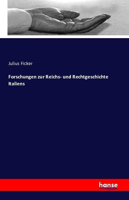 Forschungen Zur Reichs- Und Rechtgeschichte Italiens (Paperback)