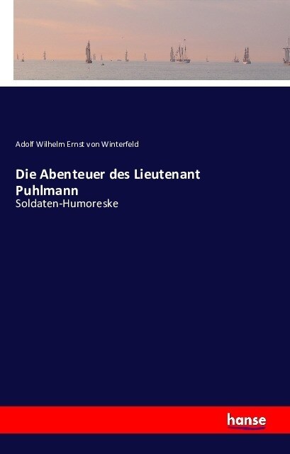 Die Abenteuer des Lieutenant Puhlmann: Soldaten-Humoreske (Paperback)