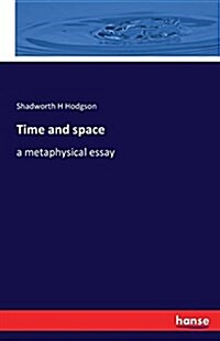 Time and space: a metaphysical essay (Paperback)