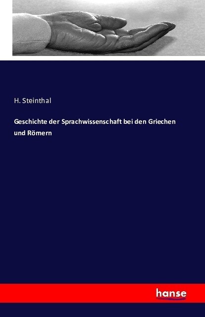 Geschichte Der Sprachwissenschaft Bei Den Griechen Und R?ern (Paperback)