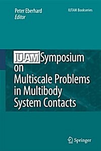 Iutam Symposium on Multiscale Problems in Multibody System Contacts: Proceedings of the Iutam Symposium Held in Stuttgart, Germany, February 20-23, 20 (Paperback)