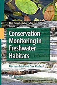 Conservation Monitoring in Freshwater Habitats: A Practical Guide and Case Studies (Paperback)