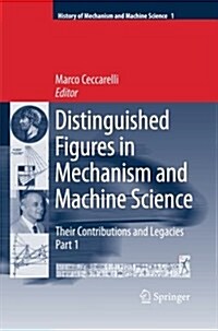 Distinguished Figures in Mechanism and Machine Science: Their Contributions and Legacies (Paperback, Softcover Repri)