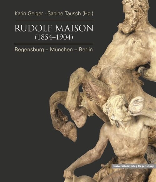 Rudolf Maison (1854 - 1904): Regensburg - Munchen - Berlin (Hardcover)