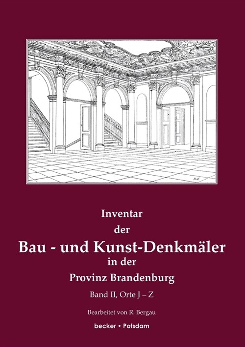 Inventar der Bau- und Kunst-Denkm?er in der Provinz Brandenburg, Band 2: Band 2, Orte J-Z (Paperback)