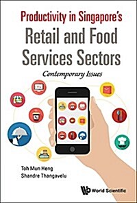 Productivity in Singapores Retail and Food Services Sectors (Hardcover)
