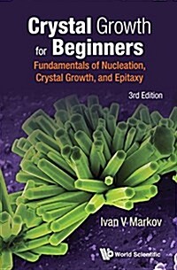 Crystal Growth for Beginners: Fundamentals of Nucleation, Crystal Growth and Epitaxy (Hardcover, 3 ed)