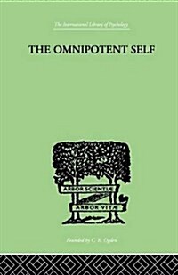 The Omnipotent Self : A Study in Self-Deception and Self-Cure (Paperback)