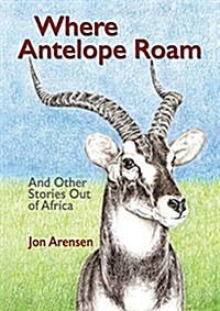 Where Antelope Roam (Paperback)