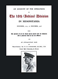 Account of the Operations of the 18th (Indian) Division in Mesopotamia, December 1917 to December 1918 (Paperback)