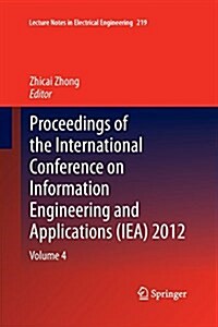 Proceedings of the International Conference on Information Engineering and Applications (IEA) 2012 : Volume 4 (Paperback, Softcover reprint of the original 1st ed. 2013)
