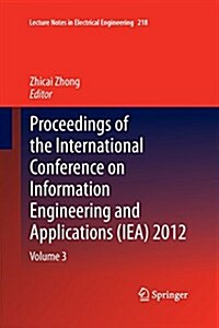 Proceedings of the International Conference on Information Engineering and Applications (IEA) 2012 : Volume 3 (Paperback, Softcover reprint of the original 1st ed. 2013)