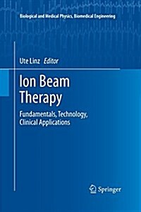 Ion Beam Therapy: Fundamentals, Technology, Clinical Applications (Paperback)