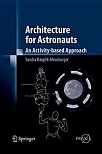 Architecture for Astronauts: An Activity-Based Approach (Paperback)