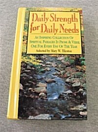 Daily Strength for Daily Needs: As Inspiring Collection of Spiritual Passages in Prose & Verse One for Every Day of the Year (Hardcover)