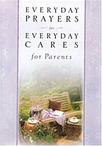Everyday Prayers for Everyday Cares/Parents (Hardcover)